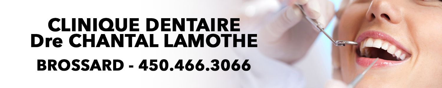 Clinique Dentaire Dre Chantal Lamothe - Dentiste Brossard
