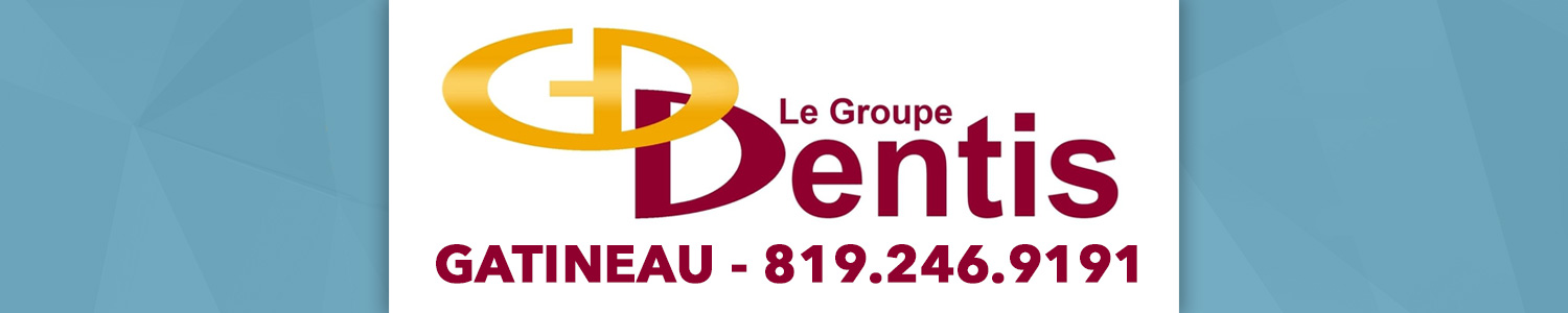 Le Groupe Dentis - Centre dentaire Gatineau