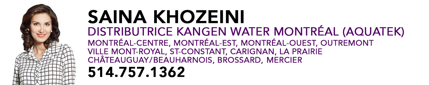 Saina Khozeini - kangen water ionizer Montréal (Aquatek)