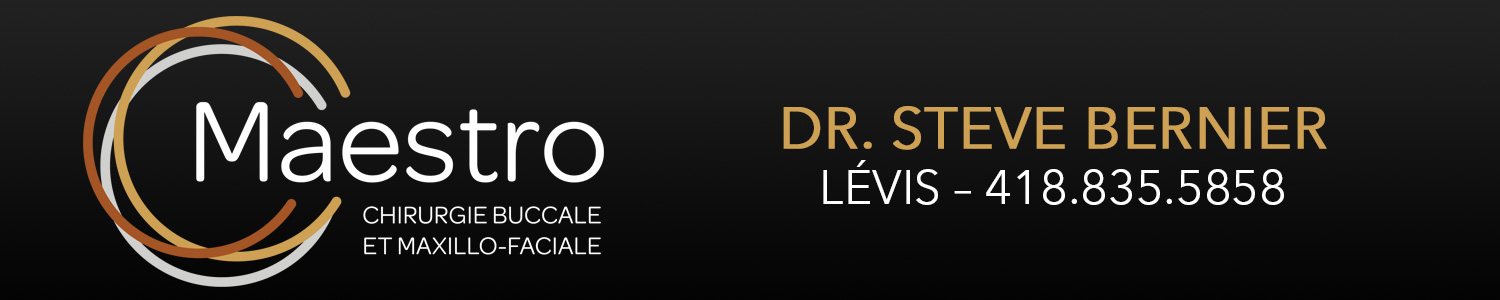 Dr. Steve Bernier, Clinique Maestro, Spécialiste en chirurgie buccale et Maxillo-Facial.
