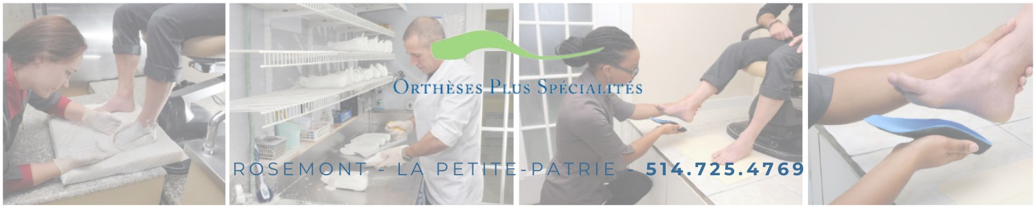 Orthèses Plus Spécialités - Orthèses Plantaires Montréal